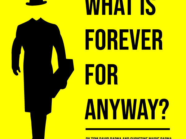 What is Forever for&nbsp;Anyway?
